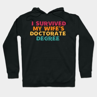i survived my wife's doctorate degree Hoodie
